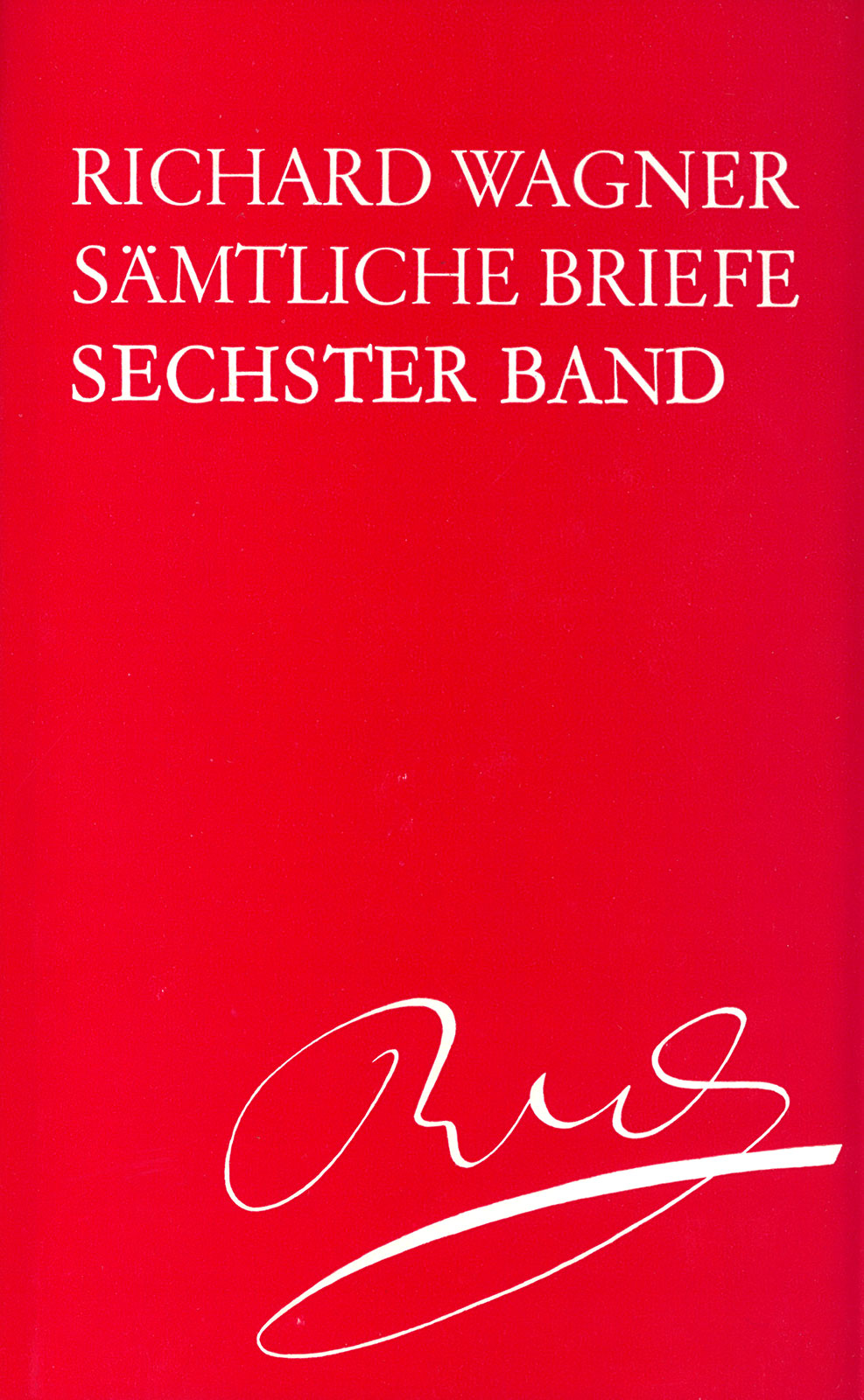 Wagner: Complete Letters - Volume 6 (January 1854 - February 1855)
