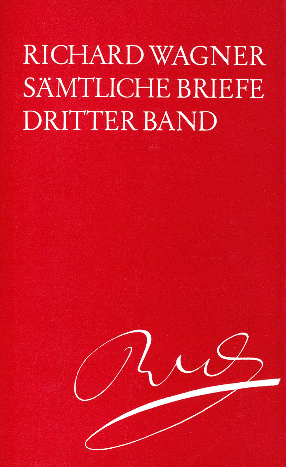 Wagner: Complete Letters - Volume 3 (May 1849 - May 1851)