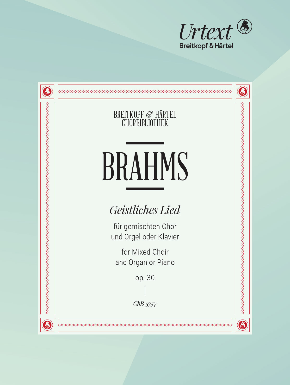 Brahms: Geistliches Lied, Op. 30