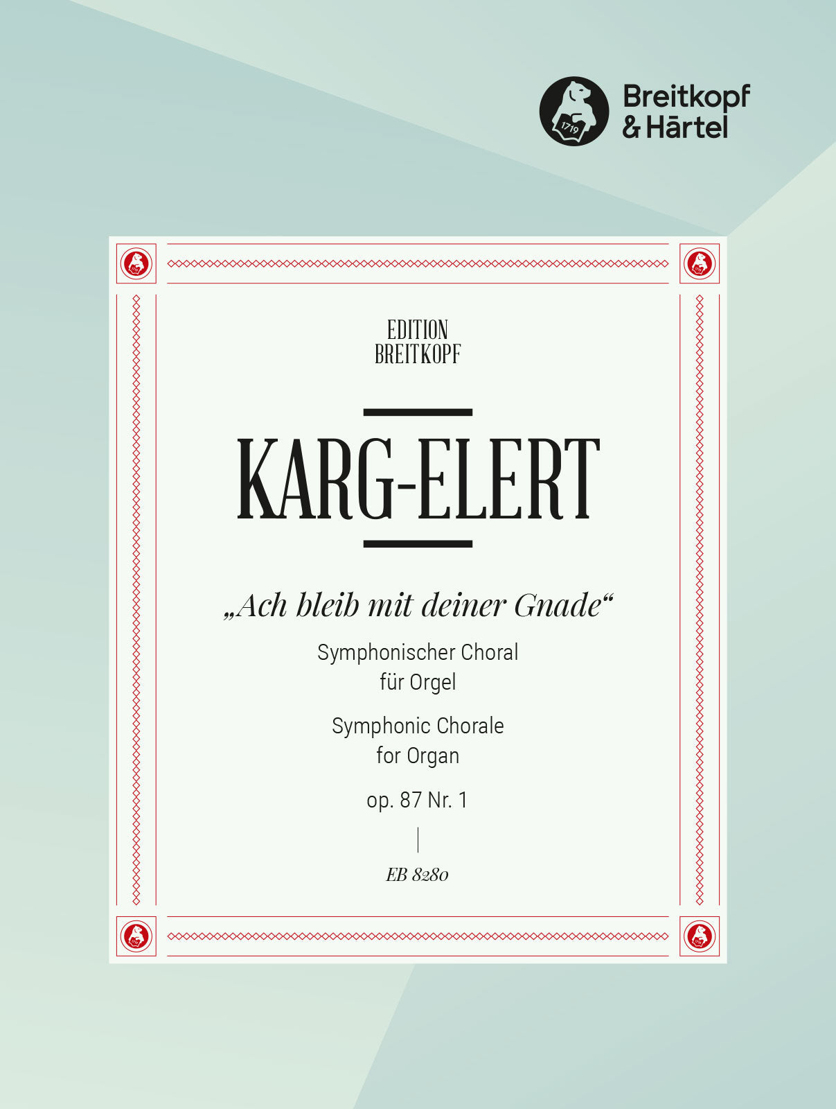 Karg-Elert: Ach bleib mit deiner Gnade, Op. 87, No. 1