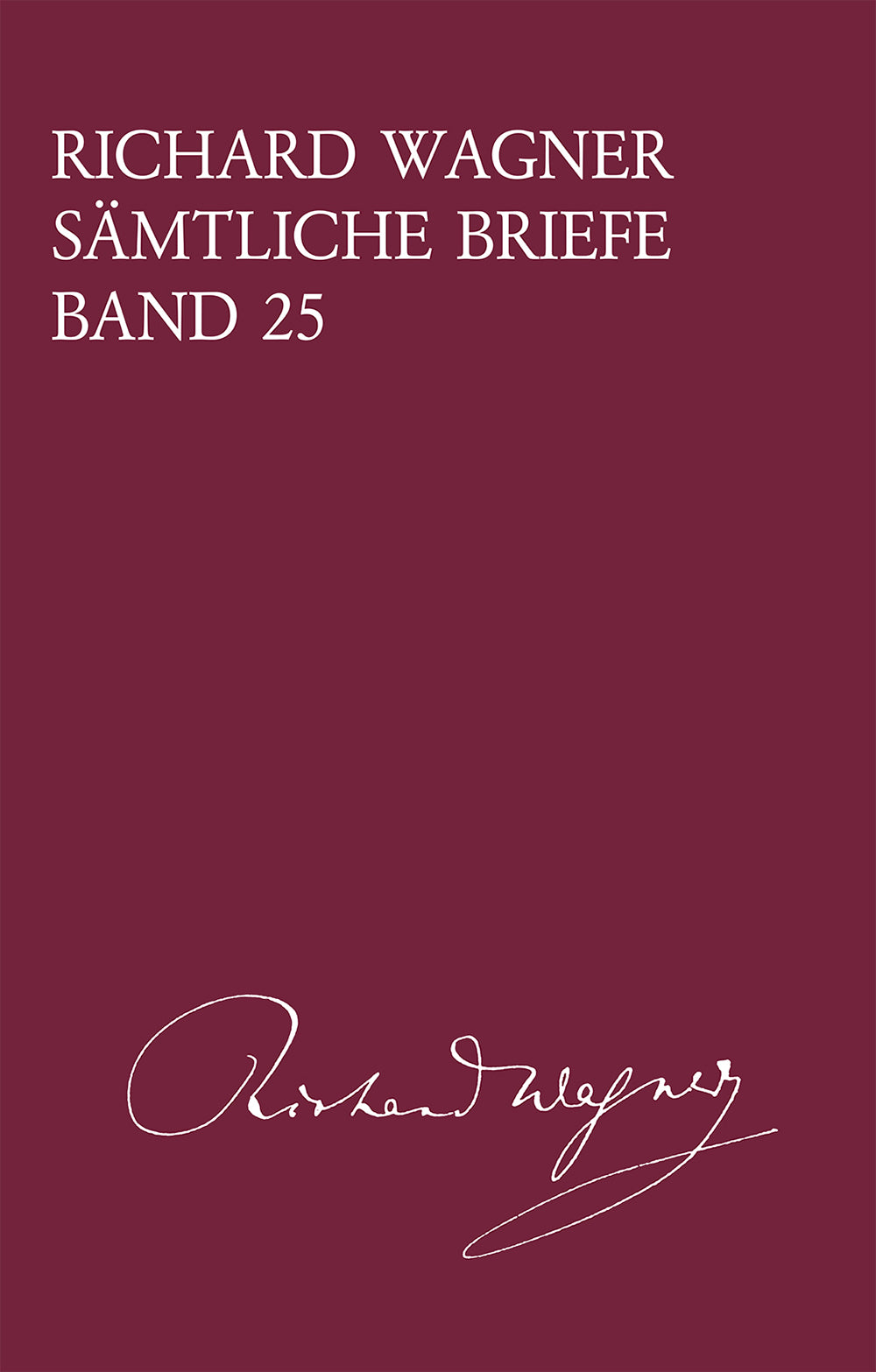 Wagner: Complete Letters - Volume 25 (1873)
