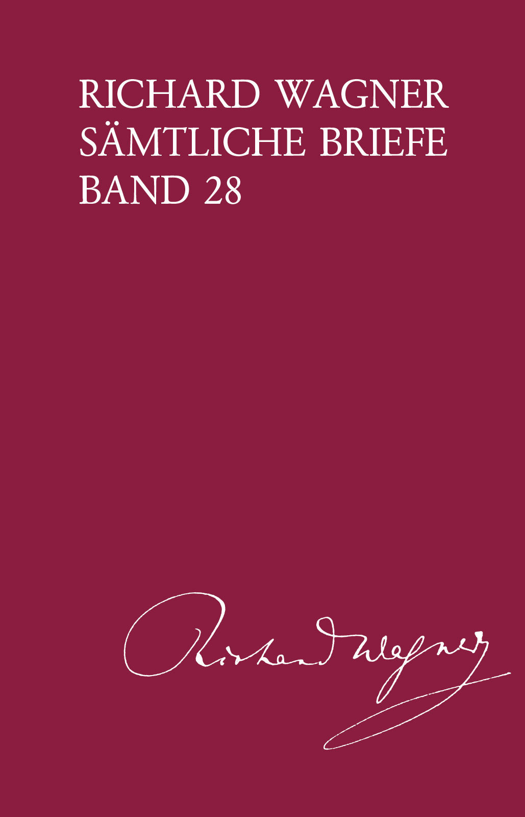 Wagner: Complete Letters - Volume 28 (1876)
