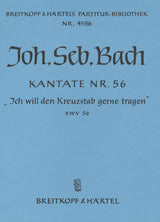 Bach: Ich will den Kreuzstab gerne tragen, BWV 56